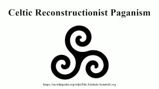 Celtic Reconstructionist Paganism [upl. by Neeluj]