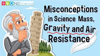 Misconceptions in Science – Mass Gravity and Air Resistance [upl. by Haronid999]