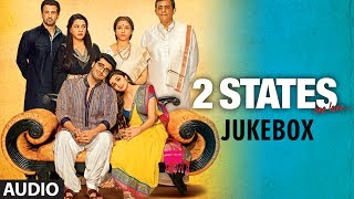 2 States Full Songs Jukebox  Arjun Kapoor Alia Bhatt [upl. by Assirim]