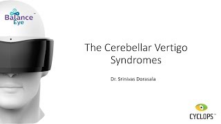 The Cerebellar Vertigo Syndromes  Dr Srinivas Dorasala [upl. by Graves135]