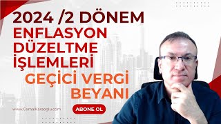 2024 2 DÖNEM ENFLASYON DÜZELTME İŞLEMLERİ  GEÇİCİ VERGİ BEYANI [upl. by Babette]