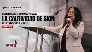 Tema  La Cautividad De Sion  Hna  Angelica Valle  111524 [upl. by Drawyah]