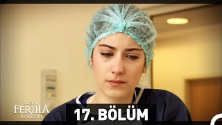 Adını Feriha Koydum 17 Bölüm HD [upl. by Narol]