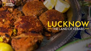 Lucknow  The Land of Kebabs  It Happens Only in India  National Geographic [upl. by Cerveny]