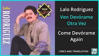 Lalo Rodriguez  Ven Devórame Otra Vez Lyrics English Translation  Spanish and English Dual Lyrics [upl. by Esahc]