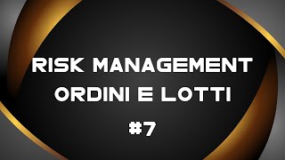 Tipi di Ordini  Calcolo Lotti  Risk Management  Lezione 7 [upl. by Sianna]