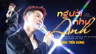 NGƯỜI NHƯ ANH  MAI TIẾN DŨNG  Bản live buồn da diết khiến khán giả đắm chìm cảm xúc [upl. by Aneleairam186]