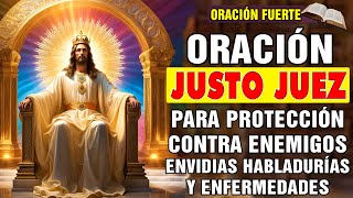 ORACION AL JUSTO JUEZ PARA PROTECCIÓN CONTRA MALES ENEMIGOS ENVIDIAS HABLADURÍAS Y ENFERMEDADES [upl. by Erick785]