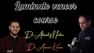 Laminate veneer course from A to Z  Dr Ahmed Maher amp Dr Ammar Kasem [upl. by Ltihcox722]