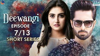 Deewangi  Short Series  Ep 7  Danish Taimoor Hiba Bukhari  A Love And Hate Story  C4B2F [upl. by Haggai290]