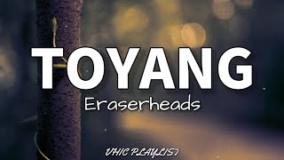 Toyang  Eraserheads Lyrics🎶 [upl. by Edge]