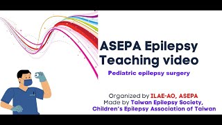 Pediatric epilepsy surgery  23 ILAEAO amp ASEPA EEG teaching course [upl. by Tolman]