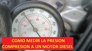 MEDIR COMPRESION EN MOTOR DIESEL ¿CÓMO HACERLO [upl. by Nairret]