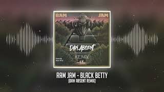 Ram Jam  Black Betty Dan Absent Remix [upl. by Tirrell]