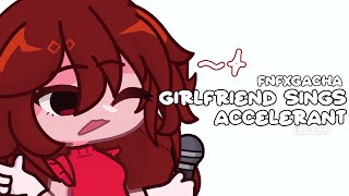 💋 ▷ FNFXGACHA  Girlfriend sings Accelerant  very short😭  creds in desc🫶 [upl. by Muns]