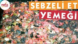 Fırında Sebzeli Et Yemeği  Et Yemekleri Tarifi  Nefis Yemek Tarifleri [upl. by Anifares]