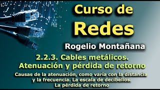 Curso de Redes 223 Cables metálicos Atenuación y pérdida de retorno [upl. by Irbmac]