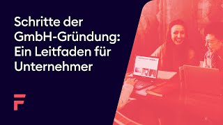 Schritte der GmbHGründung Ein Leitfaden für Unternehmer [upl. by Novla]