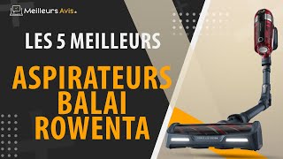 ⭐️ MEILLEUR ASPIRATEUR BALAI ROWENTA  Avis amp Guide dachat Comparatif 2023 [upl. by Ahsiekam]