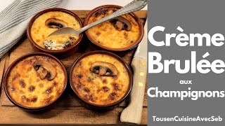 CRÈME BRULÉE aux CHAMPIGNONS de PARIS Tous en cuisine avec Seb [upl. by Eirovi909]