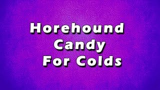 Horehound Candy For Colds  Bath Recipes  Beauty Tips [upl. by Eiffe]