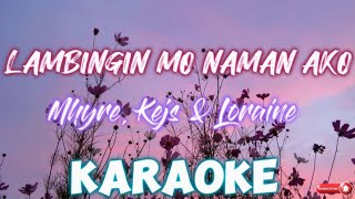 Lambingin Mo Naman Ako  KARAOKE Mhyre Kejs amp Loraine [upl. by Marley503]