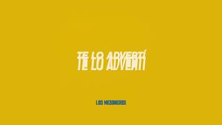 LOS MESONEROS  TE LO ADVERTI AUDIO OFICIAL [upl. by Jeannette641]