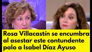 Rosa Villacastín se encumbra al asestar este contundente palo a Isabel Díaz Ayuso [upl. by Llemmart441]