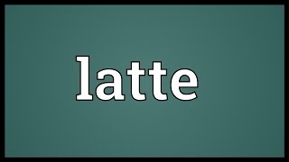 Latte Meaning [upl. by Teerell180]