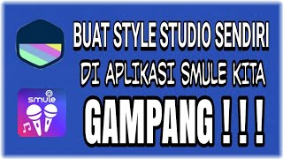 TUTORIAL  CARA MEMBUAT STYLE STUDIO SMULE SENDIRI DI AKUN KITA SANGAT MUDAH [upl. by Lieberman]