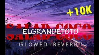 ElGrandeTotoSalad Coco S L O W E D  R E V E R B [upl. by Nagear581]