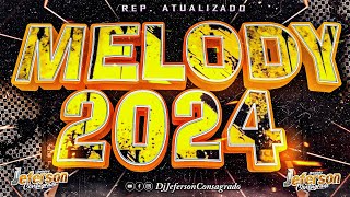 MELODY ROMÂNTICO 2024  MELODY VERÃO 2024  SO AS ATUALIZADAS  Set mixado Dj Jeferson Consagrado [upl. by Haodnanehs]