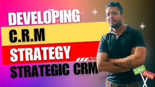 CRM Strategy  Developing Customer Relationship Management strategies [upl. by Suisyola]