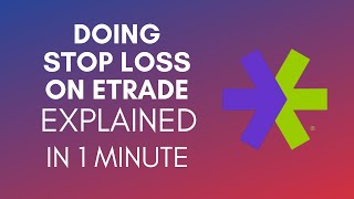 How To Do A Stop Loss On Etrade 2024 [upl. by Tarrant584]