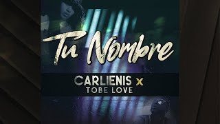 Carlienis Ft Tobe Love  Tu Nombre Remix 🥀 Audio [upl. by Bowra916]