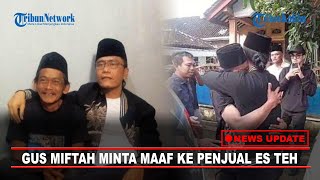 🔴NEWS UPDATE Gus Miftah Minta Maaf ke Sunhaji Si Penjual Es Teh yang Dihina Saat Pengajian [upl. by Firmin]