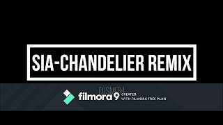 CHANDELIER by sia remix [upl. by Bradski]