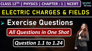 Class 12th Physics Chapter 1  Exercise Questions 11 to 124  Electric Charges amp Fields  NCERT [upl. by Latsyek]