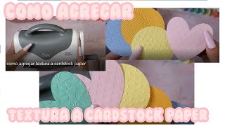 como agregar textura a cardstock paper [upl. by Nohshan]