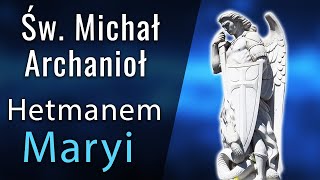 św Michał Archanioł Hetmanem Maryi [upl. by Annabella201]