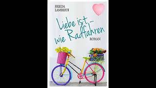 Liebe ist wie Radfahren von Frieda Lamberti  Hörbuch  Liebe Roman Komplett [upl. by Vudimir]