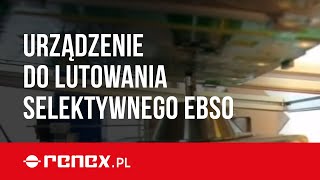 Urządzenie do lutowania selektywnego EBSO [upl. by Betthezel]