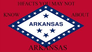 Arkansas  10 Facts You May Not Know [upl. by Delainey]