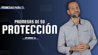 Episodio 53 Promesas de su Protección [upl. by Brenza]