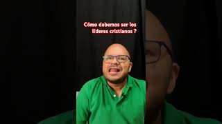 🤓Cómo debemos ser los líderes cristianos fe biblia mensajecristiano [upl. by Ahtaela]