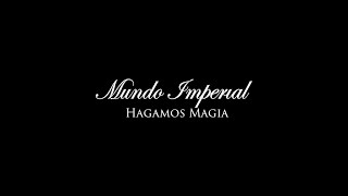 Mundo Imperial  Hagamos Magia [upl. by Annert887]