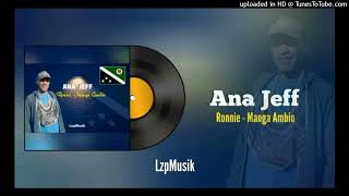 ANA JEFFRonni Manga AmbioOfficial AudioPng Music🎶🇵🇬🏝 [upl. by Munson760]