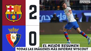 BARCELONA 2 OSASUNA 0 RESUMEN CON TODAS LAS IMÁGENES MÁS INFORME WYSCOUT POLÉMICA GOL LEWANDOWSKI [upl. by Ecitsuj889]