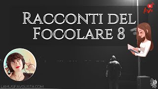 RACCONTI DEL FOCOLARE 8 🔴 Letture allimpronta 🔴 [upl. by Bathelda910]