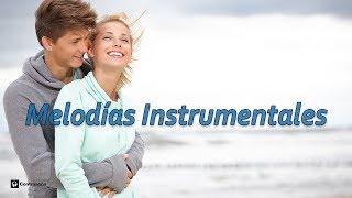 Melodías instrumentales Las Mejores Melodias Instrumentales Baladas Romanticas Musica Exitos Amor [upl. by Stanway]